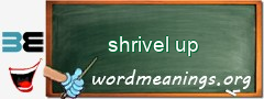 WordMeaning blackboard for shrivel up